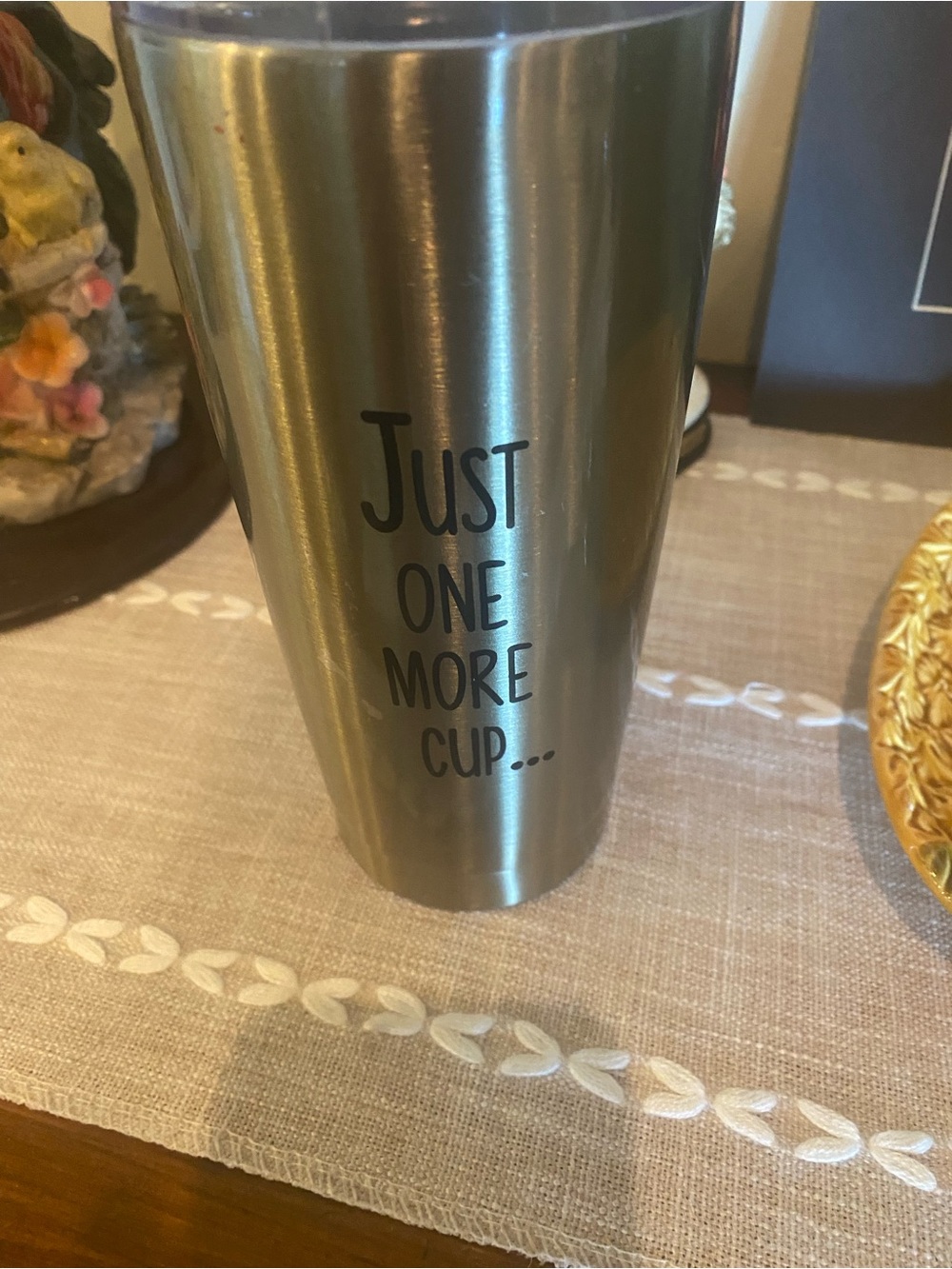 Stainless Steel Travel Tumbler - 'Just One More Cup'